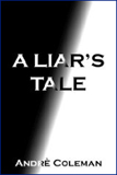 A Liar's Tale, A Novel by André Coleman