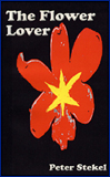 The Flower Lover, A Novel by Peter Stekel