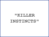 &ldquo;Killer Instincts&rdquo;