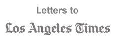 Letters to Los Angeles Times